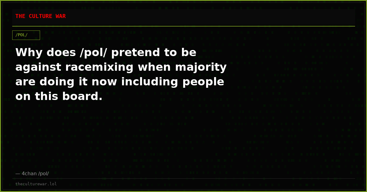 Why does /pol/ pretend to be against racemixing when majority are doing it now including people on this board.