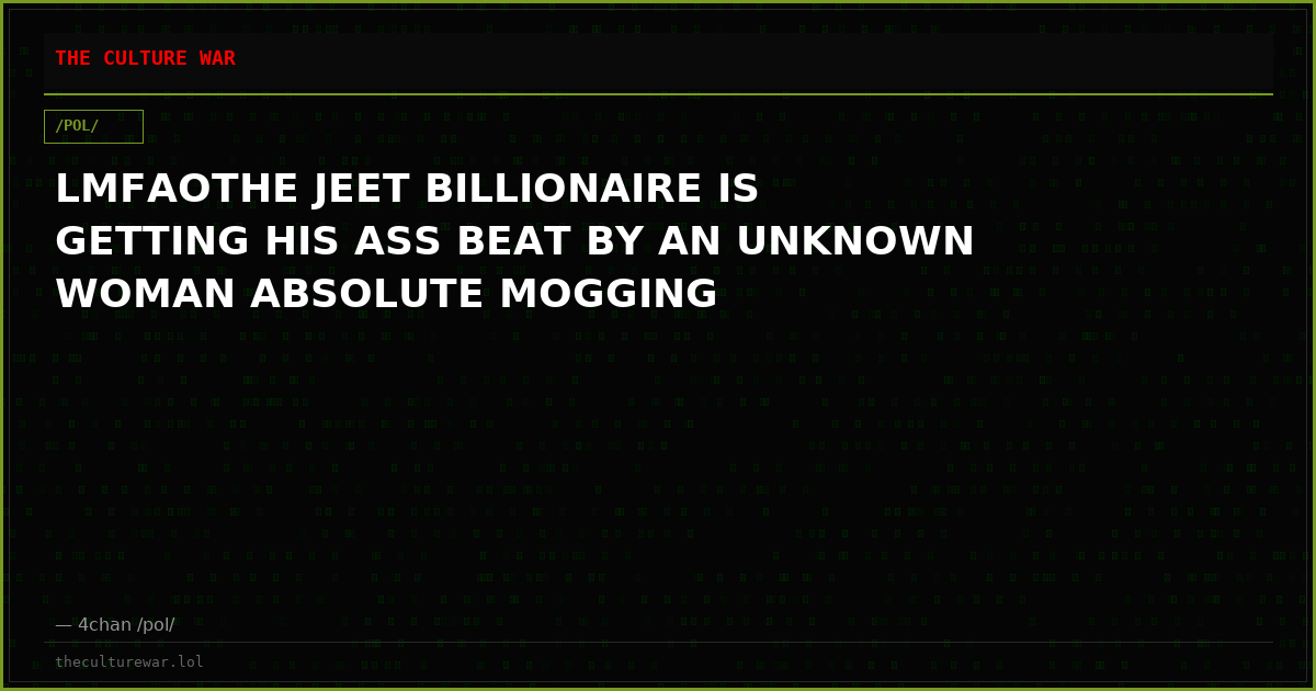 LMFAOTHE JEET BILLIONAIRE IS GETTING HIS ASS BEAT BY AN UNKNOWN WOMAN ABSOLUTE MOGGING
