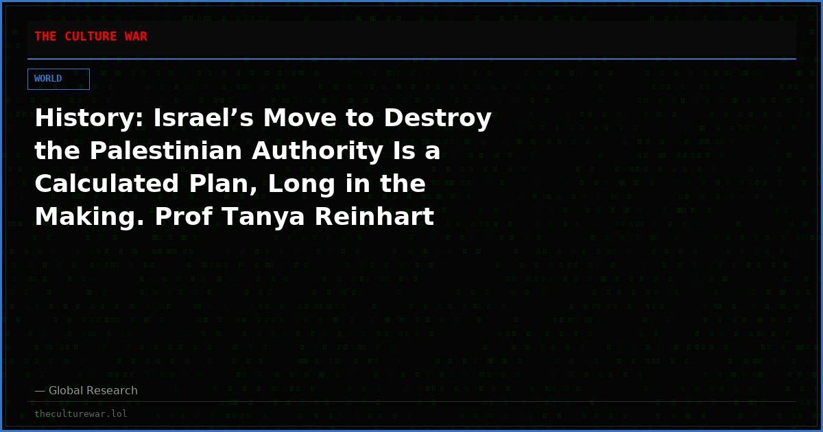History: Israel’s Move to Destroy the Palestinian Authority Is a Calculated Plan, Long in the Making. Prof Tanya Reinhart