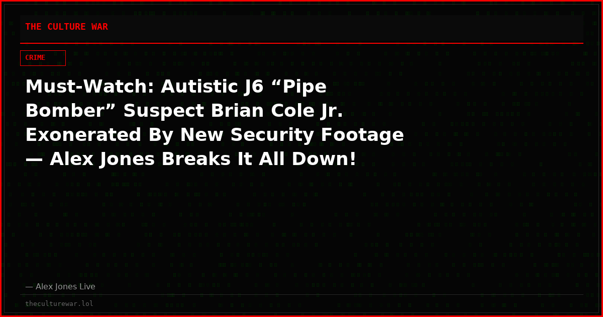 Must-Watch: Autistic J6 “Pipe Bomber” Suspect Brian Cole Jr. Exonerated By New Security Footage — Alex Jones Breaks It All Down!