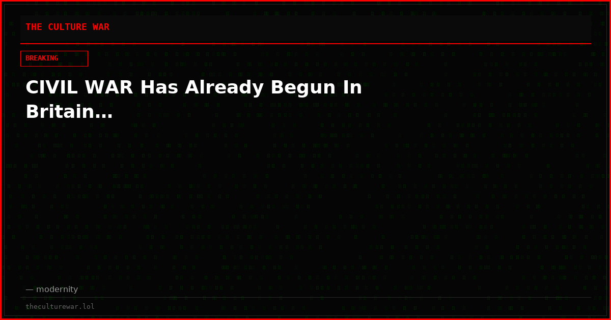 CIVIL WAR Has Already Begun In Britain…