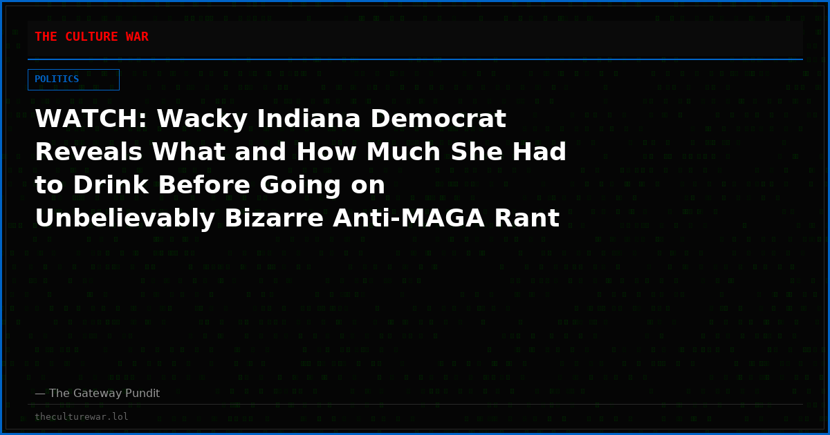 WATCH: Wacky Indiana Democrat Reveals What and How Much She Had to Drink Before Going on Unbelievably Bizarre Anti-MAGA Rant During Candidate Forum
