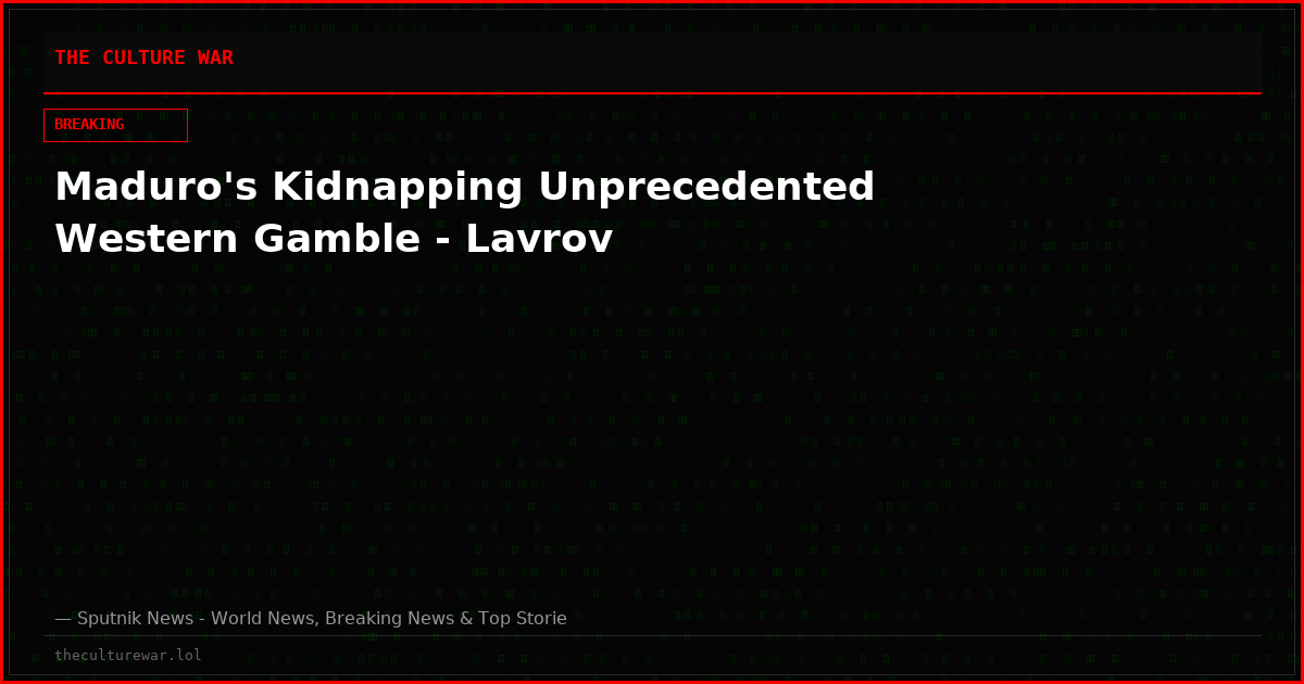 Maduro's Kidnapping Unprecedented Western Gamble - Lavrov