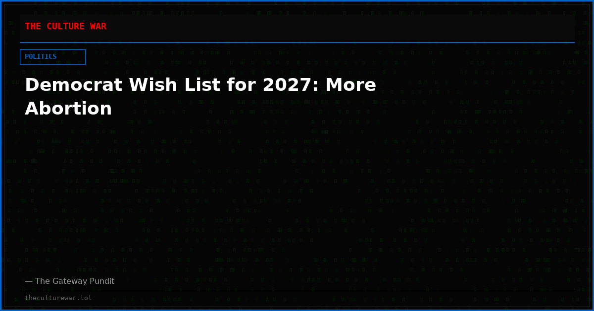Democrat Wish List for 2027: More Abortion