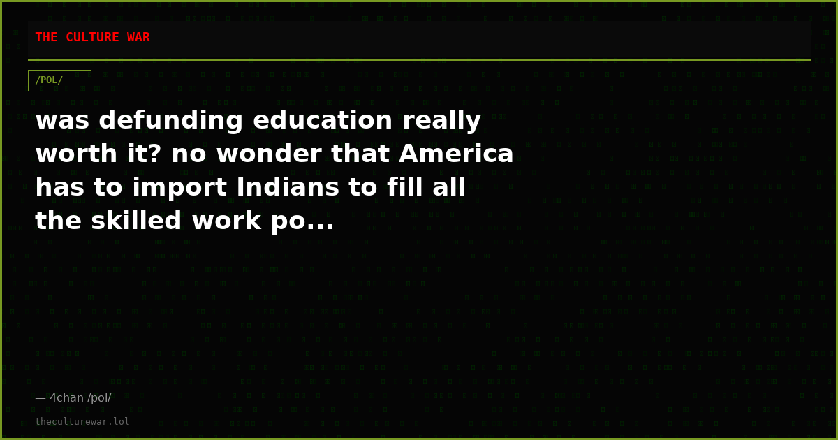 was defunding education really worth it? no wonder that America has to import Indians to fill all the skilled work po...