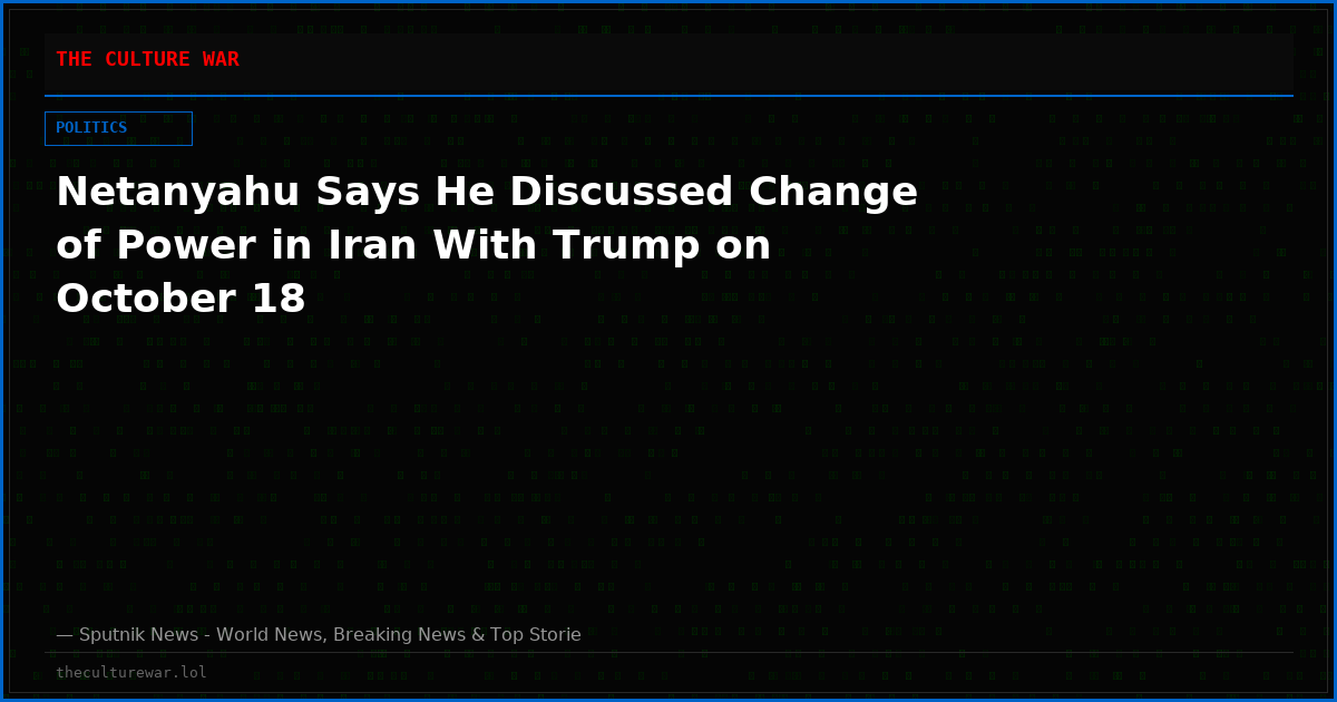 Netanyahu Says He Discussed Change of Power in Iran With Trump on October 18