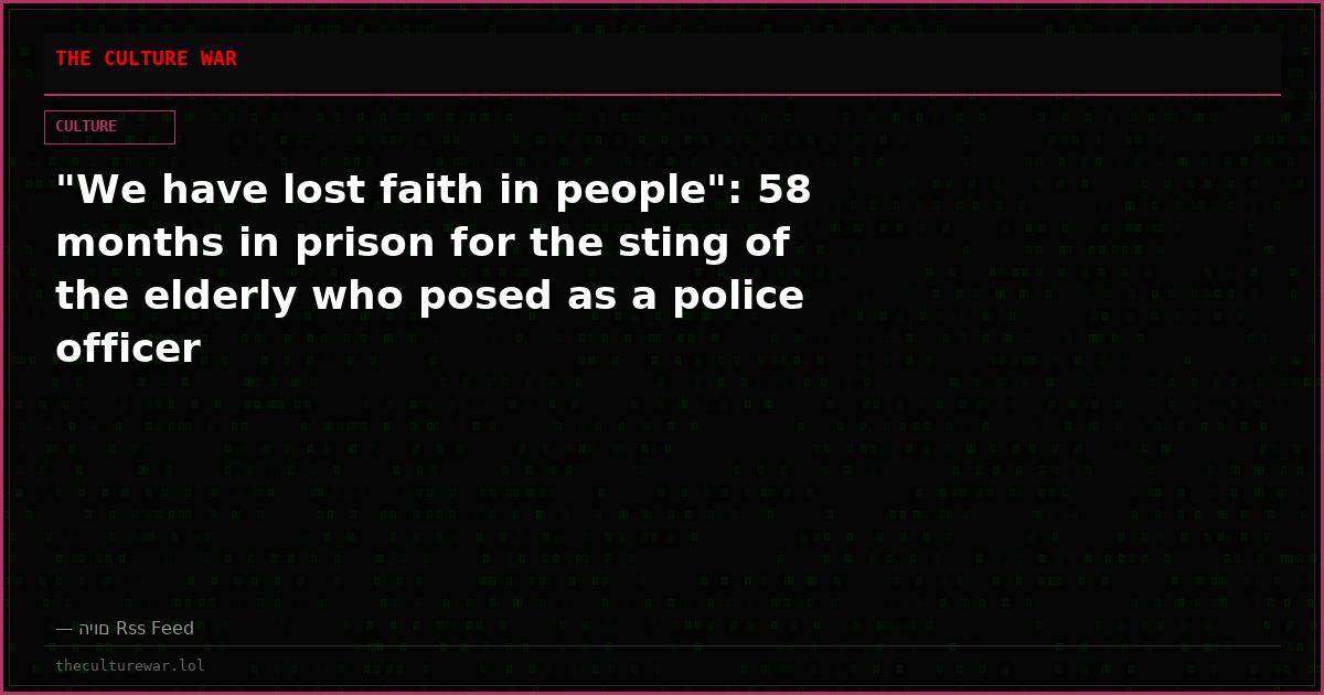 "We have lost faith in people": 58 months in prison for the sting of the elderly who posed as a police officer