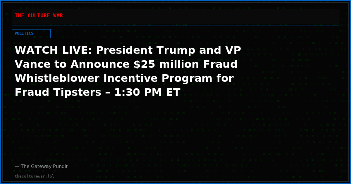 WATCH LIVE: President Trump and VP Vance to Announce $25 million Fraud Whistleblower Incentive Program for Fraud Tipsters – 1:30 PM ET