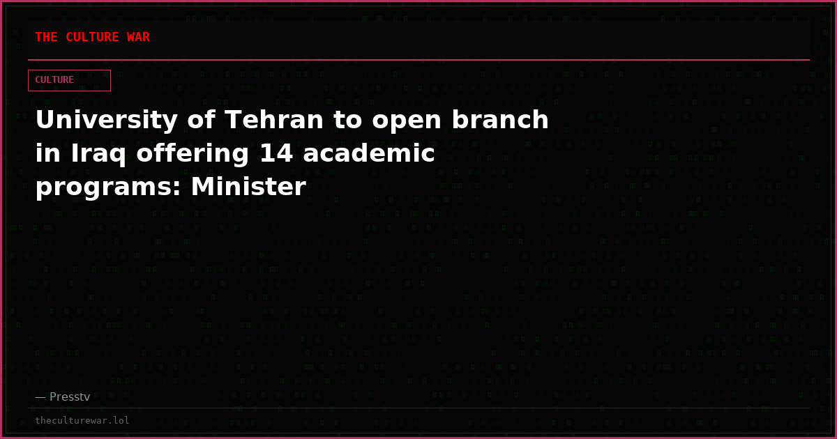 University of Tehran to open branch in Iraq offering 14 academic programs: Minister