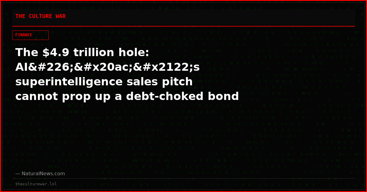 The $4.9 trillion hole: AIâ€™s superintelligence sales pitch cannot prop up a debt-choked bond market