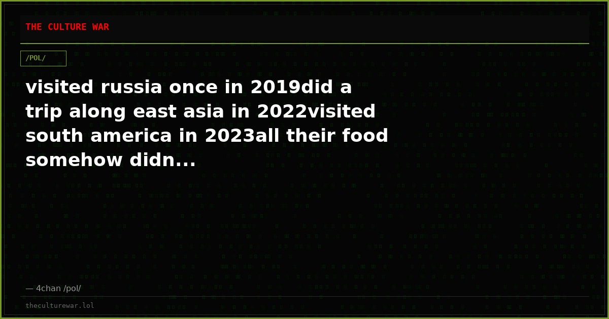 visited russia once in 2019did a trip along east asia in 2022visited south america in 2023all their food somehow didn...