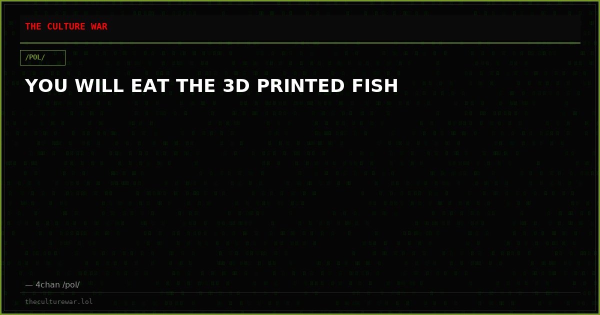 YOU WILL EAT THE 3D PRINTED FISH