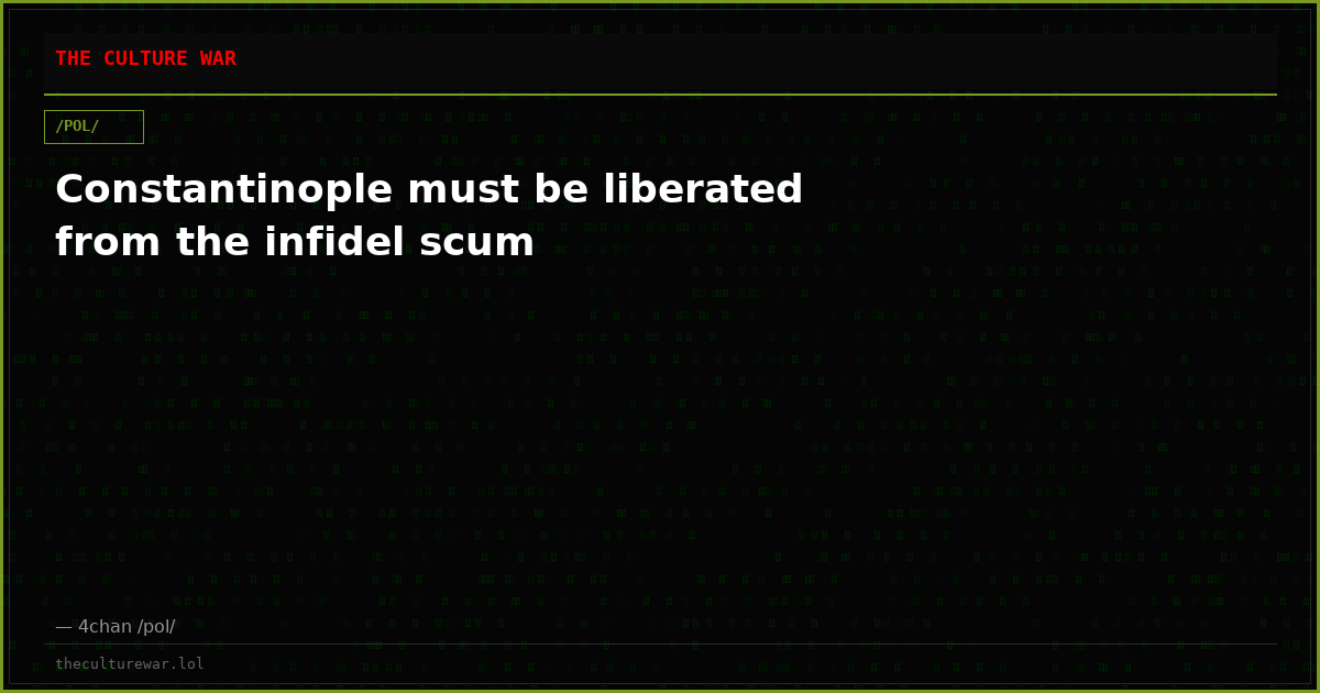 Constantinople must be liberated from the infidel scum