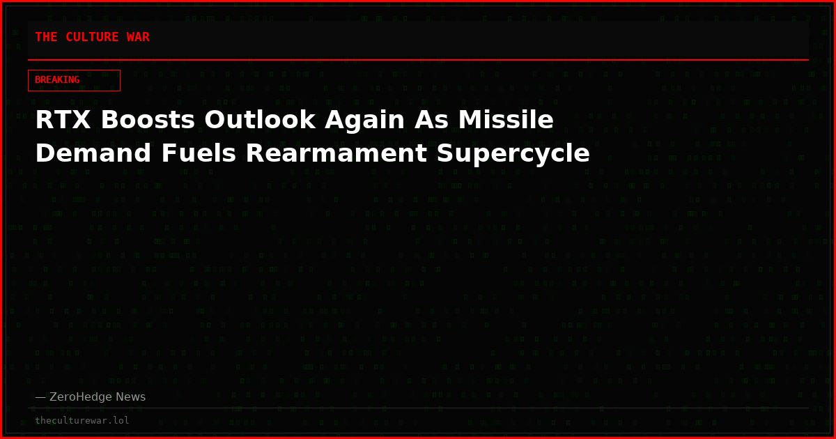 RTX Boosts Outlook Again As Missile Demand Fuels Rearmament Supercycle