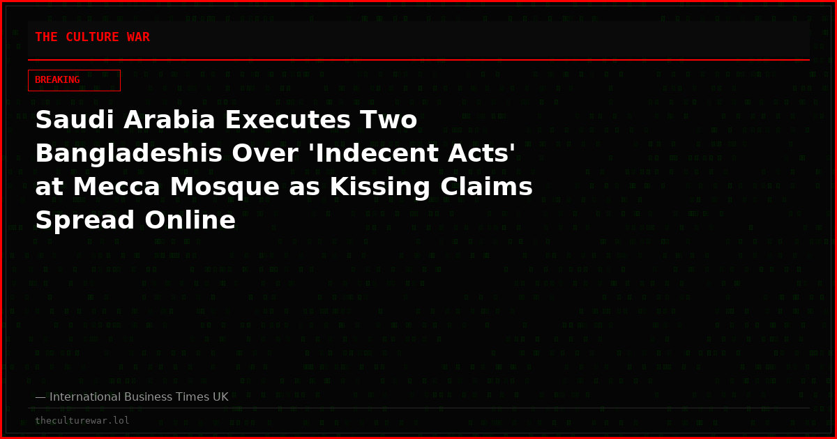 Saudi Arabia Executes Two Bangladeshis Over 'Indecent Acts' at Mecca Mosque as Kissing Claims Spread Online