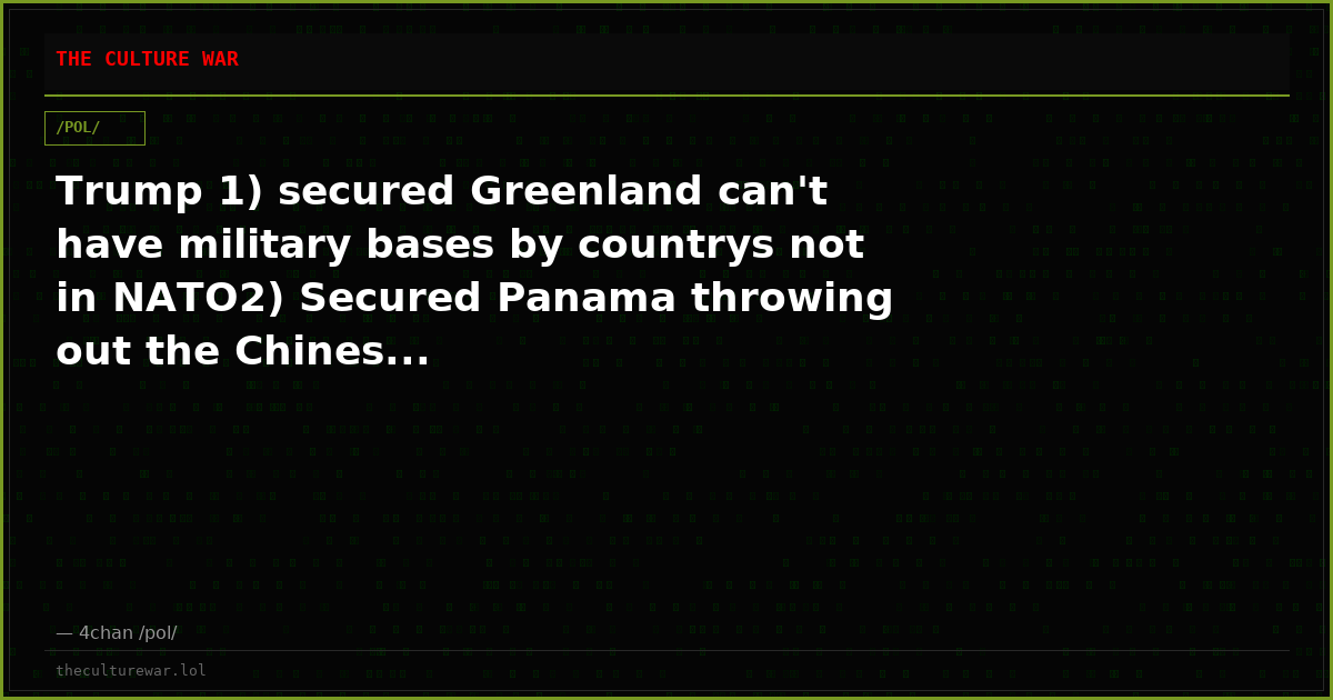 Trump 1) secured Greenland can't have military bases by countrys not in NATO2) Secured Panama throwing out the Chines...