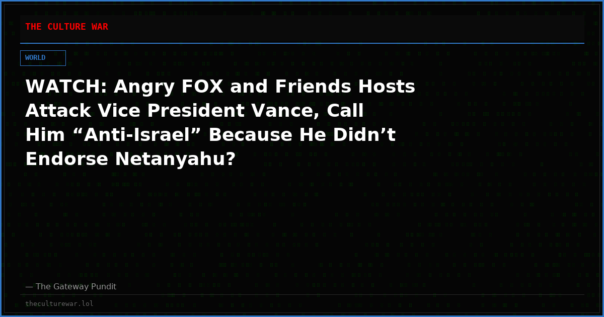 WATCH: Angry FOX and Friends Hosts Attack Vice President Vance, Call Him “Anti-Israel” Because He Didn’t Endorse Netanyahu?