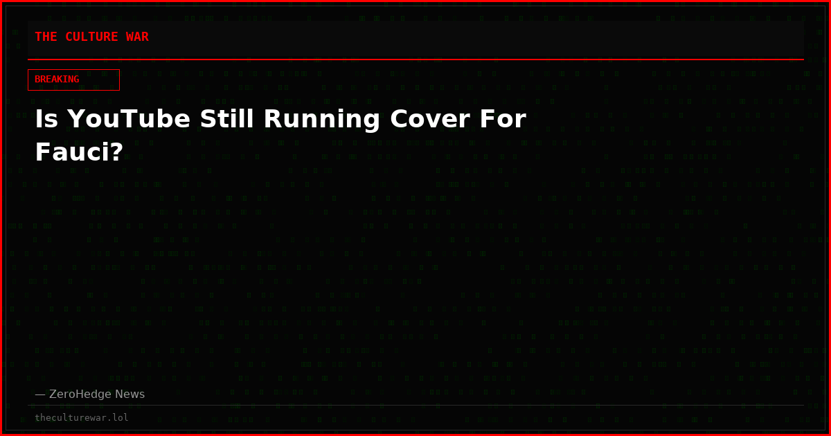 Is YouTube Still Running Cover For Fauci?