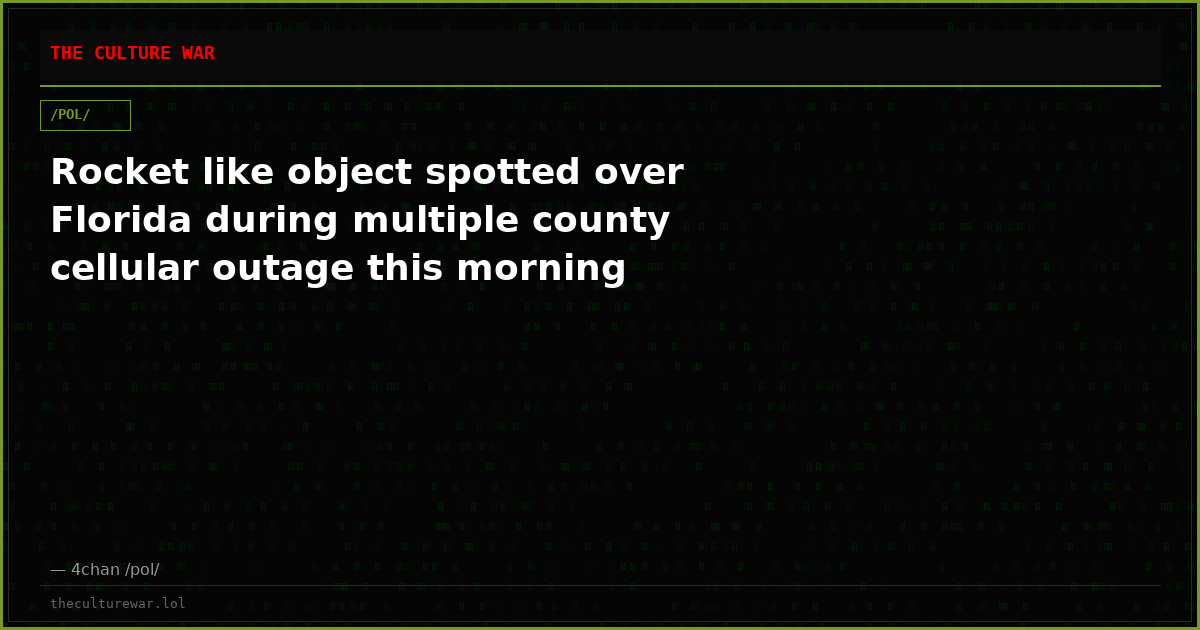 Rocket like object spotted over Florida during multiple county cellular outage this morning