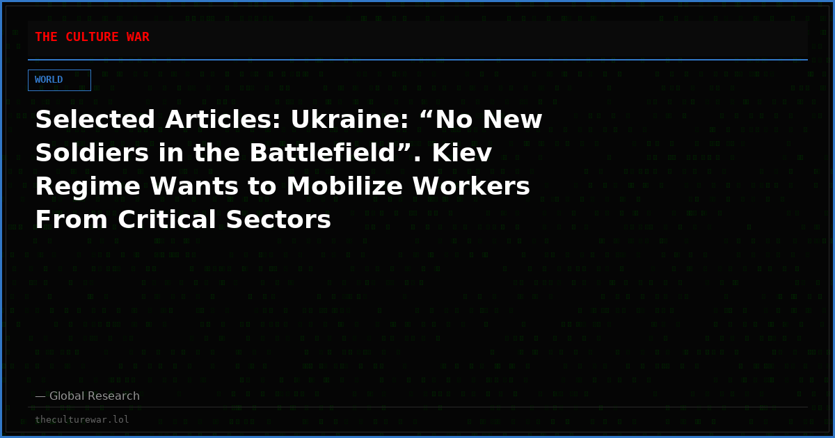 Selected Articles: Ukraine: “No New Soldiers in the Battlefield”. Kiev Regime Wants to Mobilize Workers From Critical Sectors