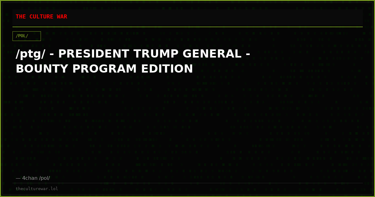 /ptg/ - PRESIDENT TRUMP GENERAL - BOUNTY PROGRAM EDITION