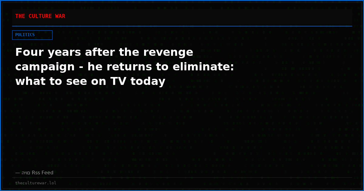 Four years after the revenge campaign - he returns to eliminate: what to see on TV today