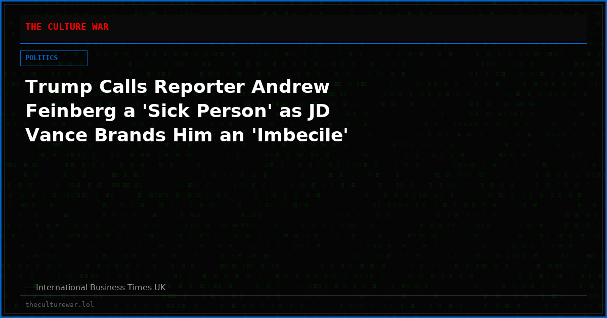 Trump Calls Reporter Andrew Feinberg a 'Sick Person' as JD Vance Brands Him an 'Imbecile'
