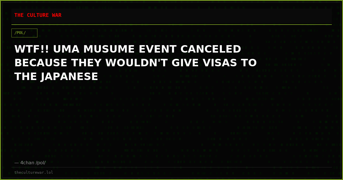 WTF!! UMA MUSUME EVENT CANCELED BECAUSE THEY WOULDN'T GIVE VISAS TO THE JAPANESE