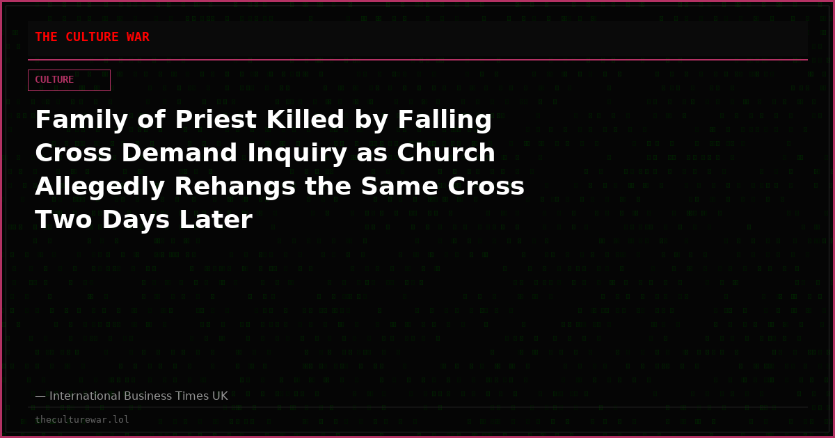 Family of Priest Killed by Falling Cross Demand Inquiry as Church Allegedly Rehangs the Same Cross Two Days Later