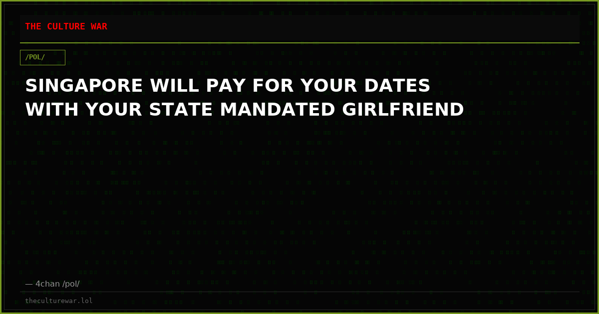 SINGAPORE WILL PAY FOR YOUR DATES WITH YOUR STATE MANDATED GIRLFRIEND