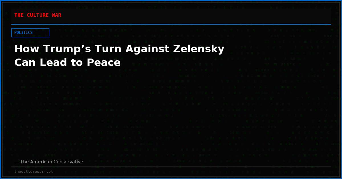 How Trump’s Turn Against Zelensky Can Lead to Peace