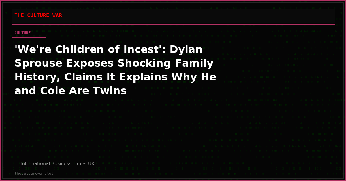 'We're Children of Incest': Dylan Sprouse Exposes Shocking Family History, Claims It Explains Why He and Cole Are Twins