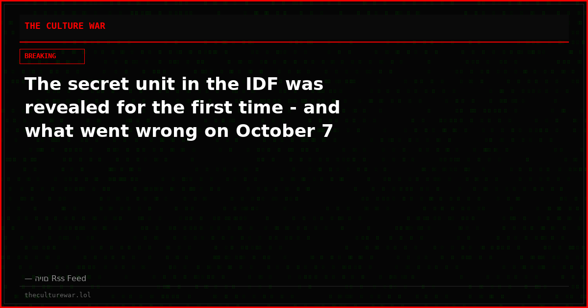 The secret unit in the IDF was revealed for the first time - and what went wrong on October 7