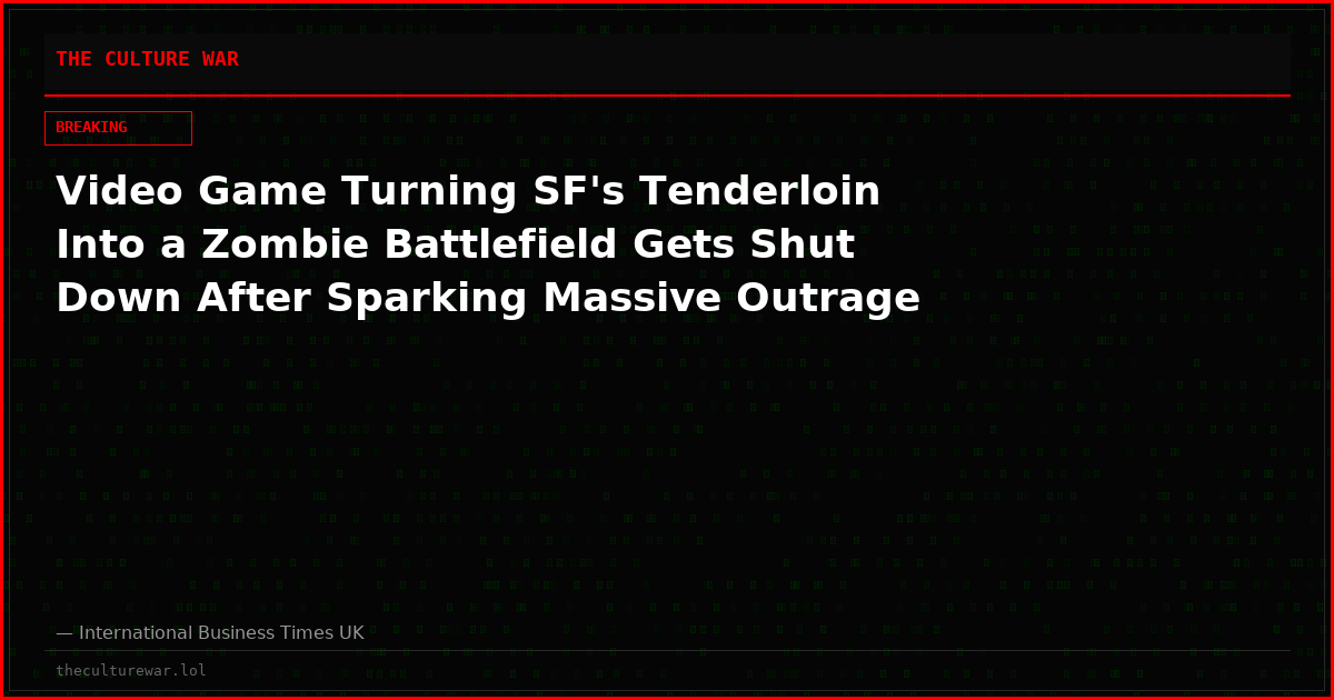Video Game Turning SF's Tenderloin Into a Zombie Battlefield Gets Shut Down After Sparking Massive Outrage