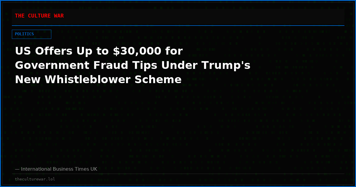 US Offers Up to $30,000 for Government Fraud Tips Under Trump's New Whistleblower Scheme