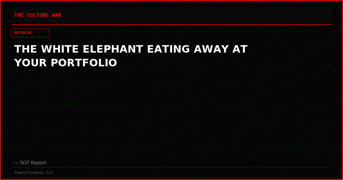 THE WHITE ELEPHANT EATING AWAY AT YOUR PORTFOLIO