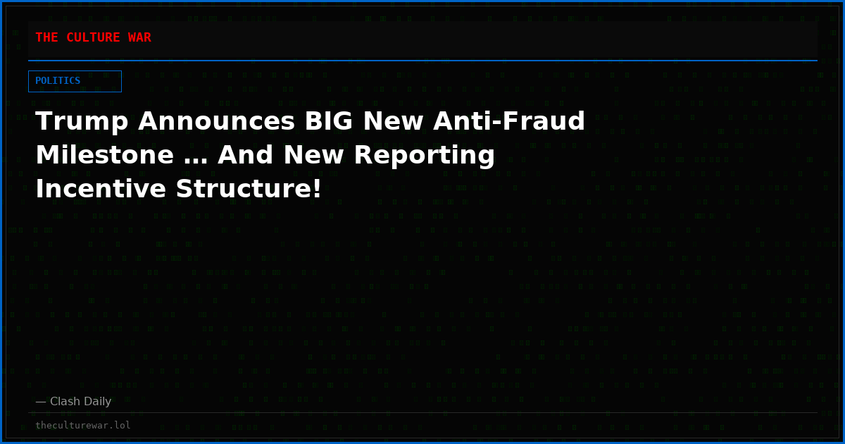 Trump Announces BIG New Anti-Fraud Milestone … And New Reporting Incentive Structure!
