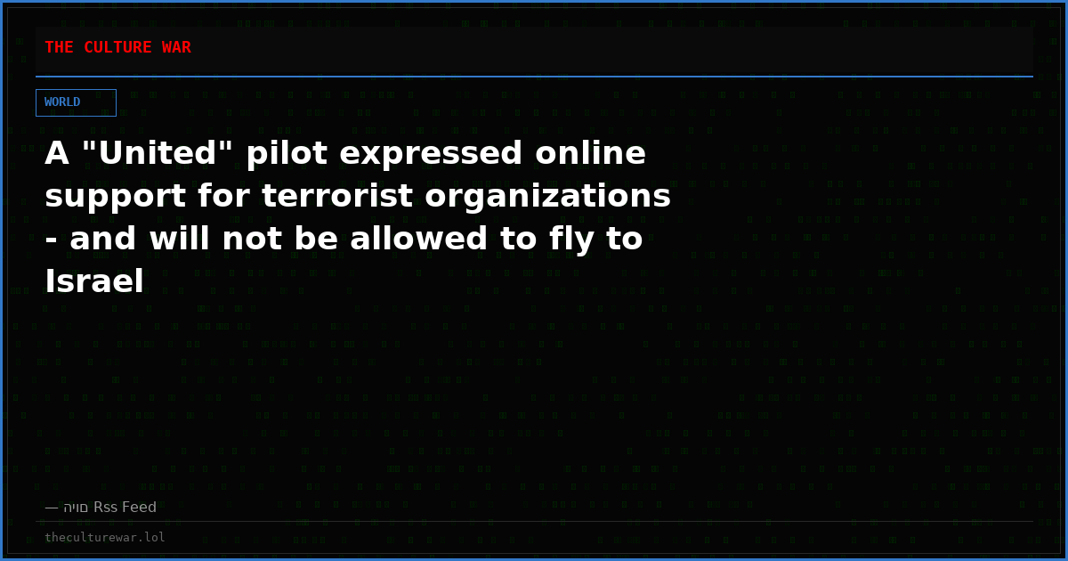 A "United" pilot expressed online support for terrorist organizations - and will not be allowed to fly to Israel