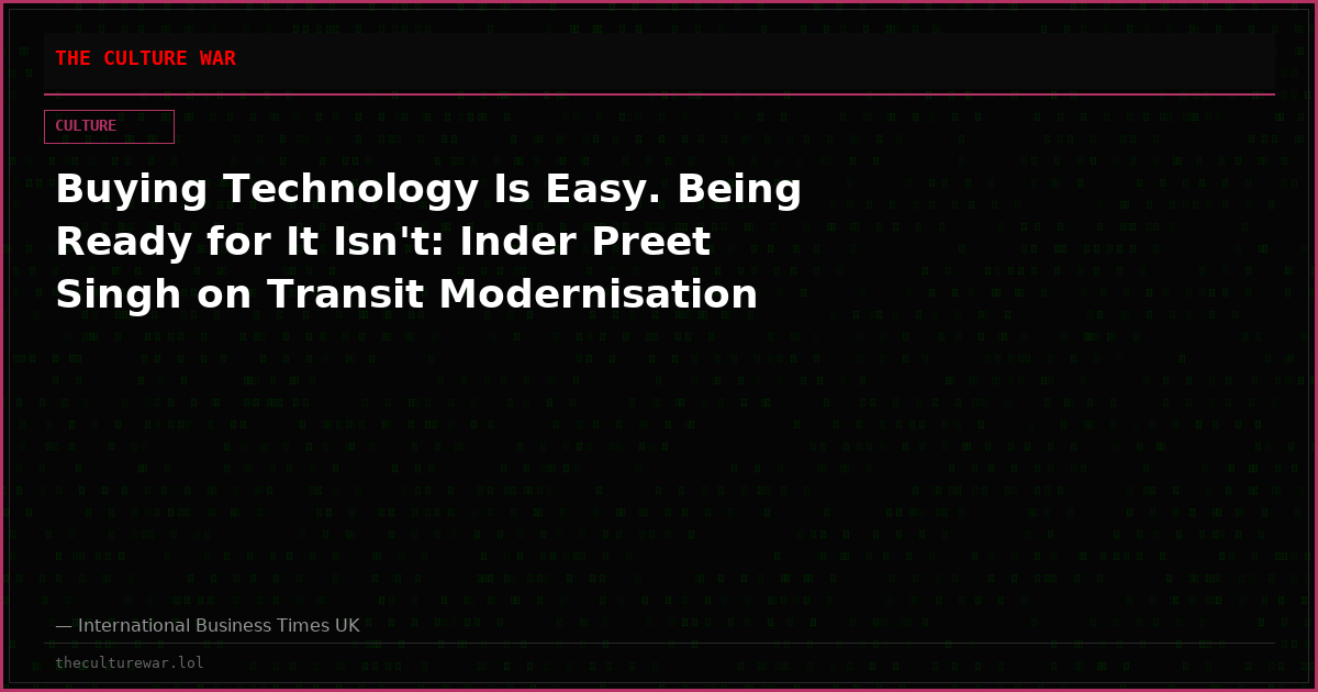 Buying Technology Is Easy. Being Ready for It Isn't: Inder Preet Singh on Transit Modernisation