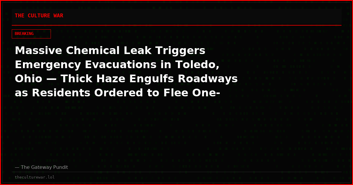Massive Chemical Leak Triggers Emergency Evacuations in Toledo, Ohio — Thick Haze Engulfs Roadways as Residents Ordered to Flee One-Mile Danger Zone