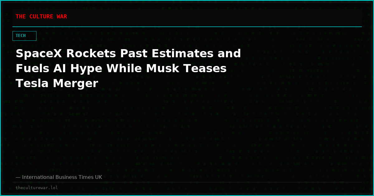SpaceX Rockets Past Estimates and Fuels AI Hype While Musk Teases Tesla Merger