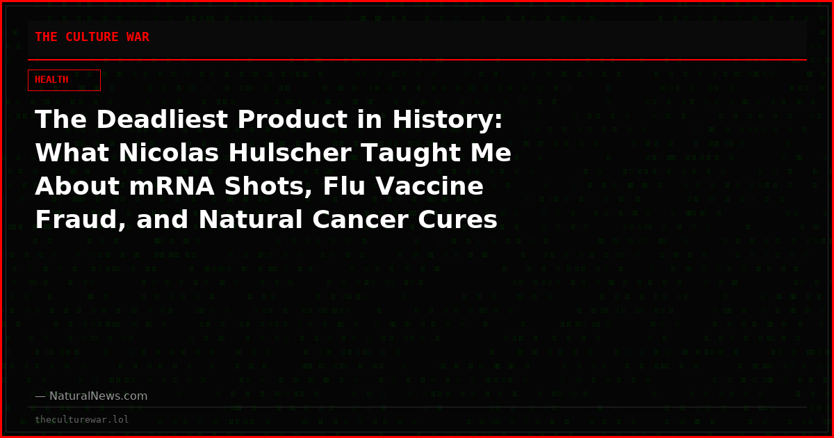 The Deadliest Product in History: What Nicolas Hulscher Taught Me About mRNA Shots, Flu Vaccine Fraud, and Natural Cancer Cures