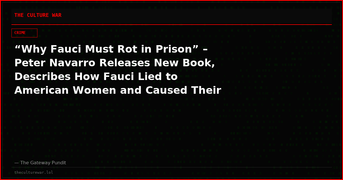 “Why Fauci Must Rot in Prison” – Peter Navarro Releases New Book, Describes How Fauci Lied to American Women and Caused Their Miscarriage via the COVID Clot Shot (VIDEO)