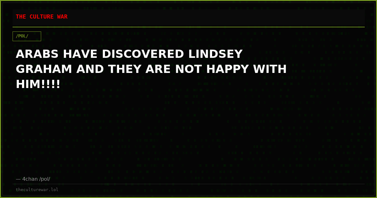 ARABS HAVE DISCOVERED LINDSEY GRAHAM AND THEY ARE NOT HAPPY WITH HIM!!!!