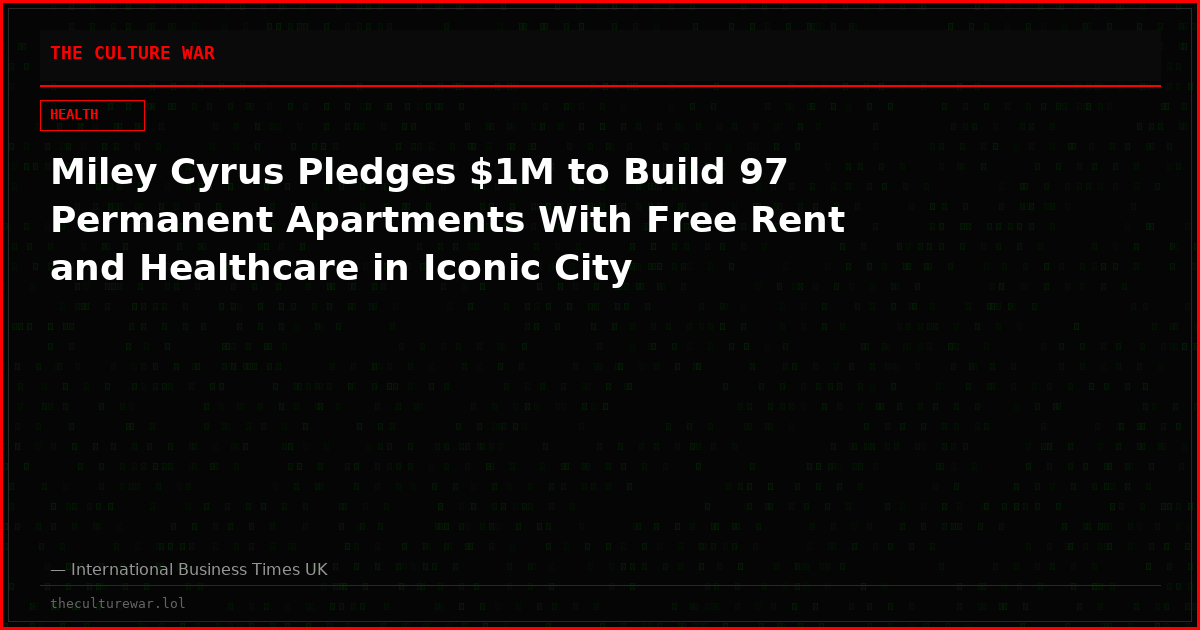 Miley Cyrus Pledges $1M to Build 97 Permanent Apartments With Free Rent and Healthcare in Iconic City