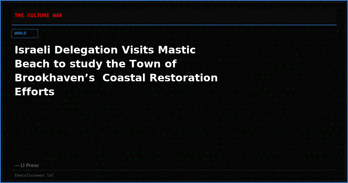 Israeli Delegation Visits Mastic Beach to study the Town of Brookhaven’s  Coastal Restoration Efforts