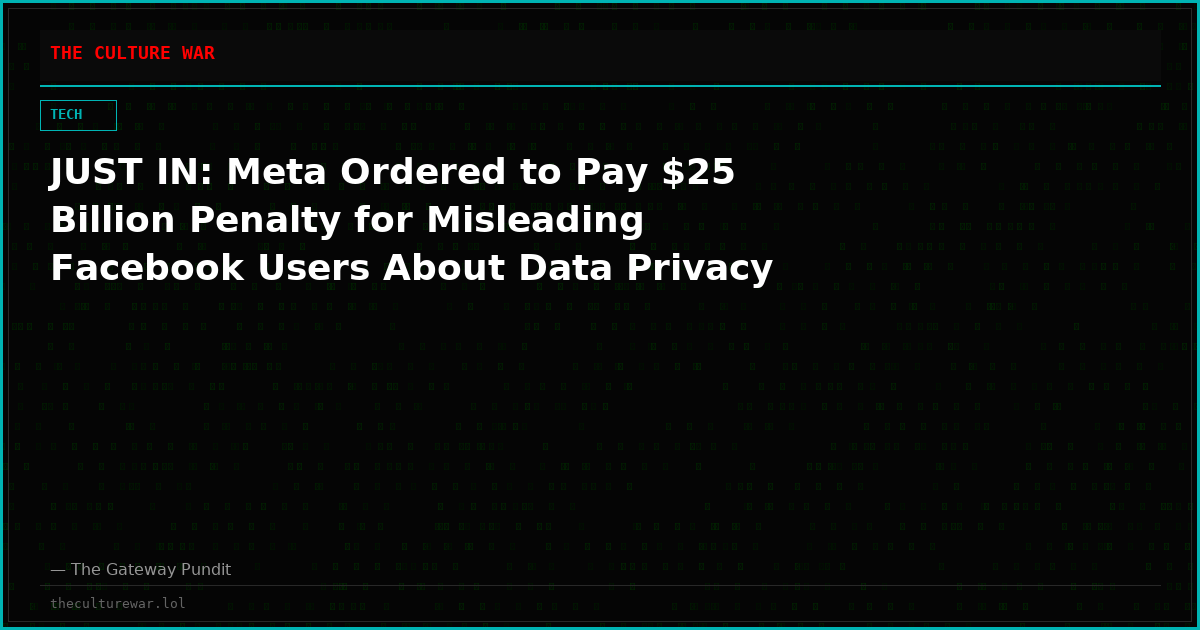 JUST IN: Meta Ordered to Pay $25 Billion Penalty for Misleading Facebook Users About Data Privacy