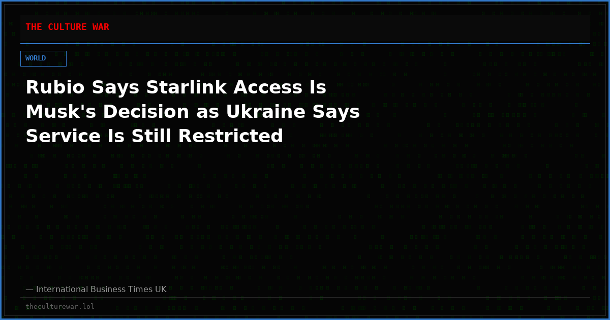 Rubio Says Starlink Access Is Musk's Decision as Ukraine Says Service Is Still Restricted