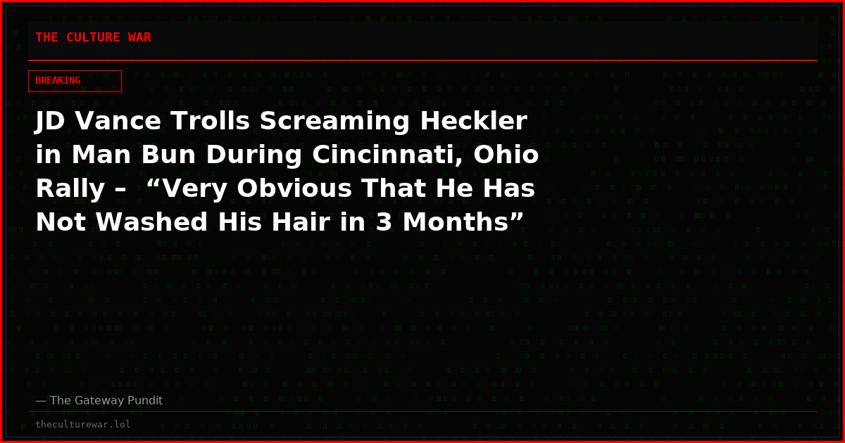 JD Vance Trolls Screaming Heckler in Man Bun During Cincinnati, Ohio Rally –  “Very Obvious That He Has Not Washed His Hair in 3 Months” (VIDEO)