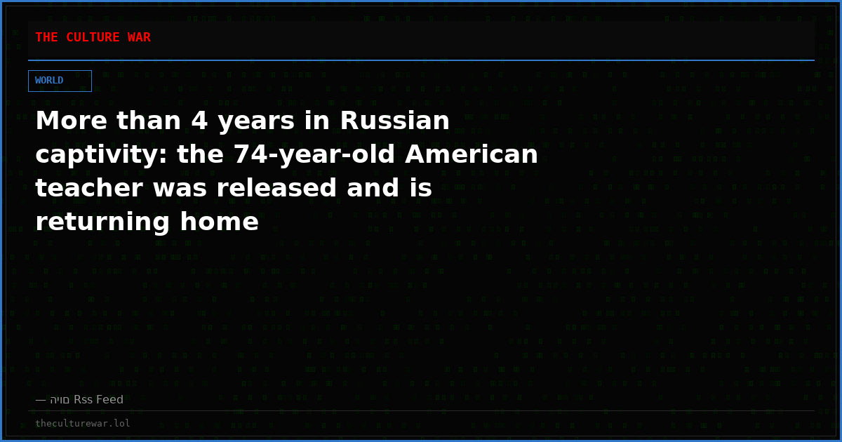 More than 4 years in Russian captivity: the 74-year-old American teacher was released and is returning home